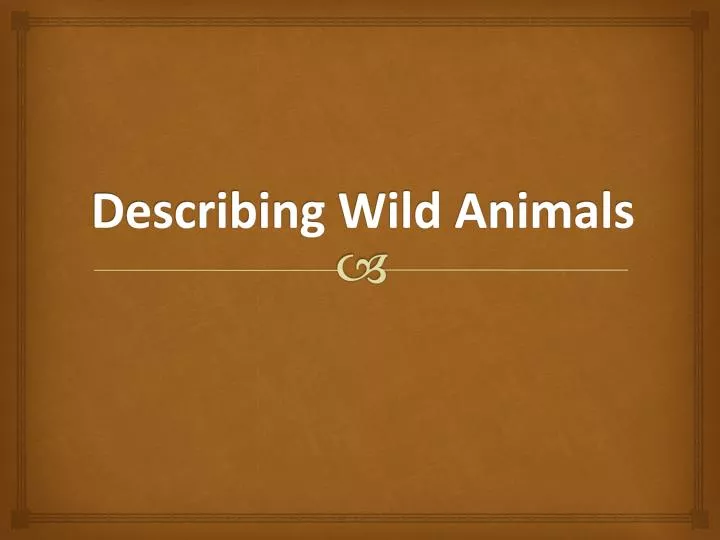 describing wild animals