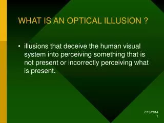 WHAT IS AN OPTICAL ILLUSION ?