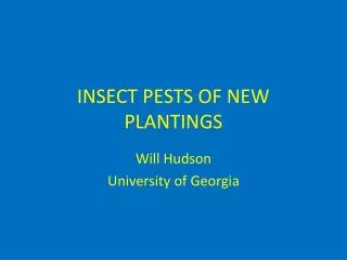 INSECT PESTS OF NEW PLANTINGS
