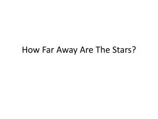 How Far Away Are The Stars?