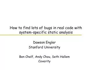 How to find lots of bugs in real code with system-specific static analysis