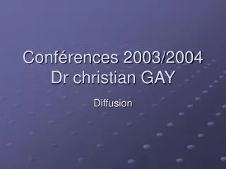 Conférences 2003/2004 Dr christian GAY