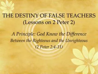 THE DESTINY OF FALSE TEACHERS (Lessons on 2 Peter 2)