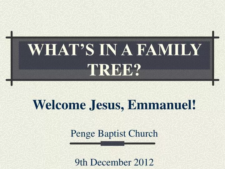 what s in a family tree welcome jesus emmanuel