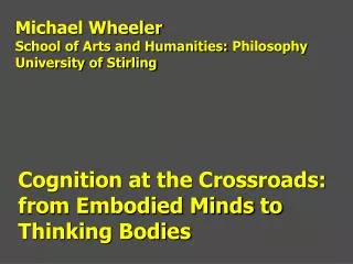 Cognition at the Crossroads: from Embodied Minds to Thinking Bodies