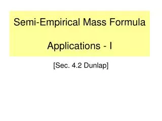 Semi-Empirical Mass Formula Applications - I