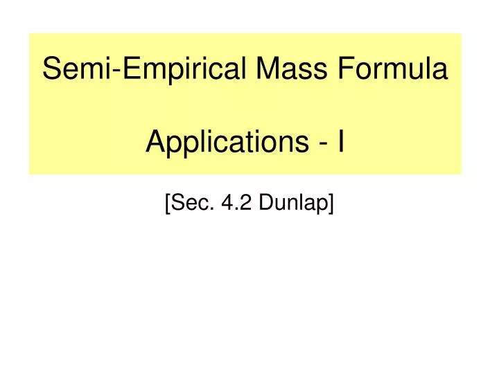 semi empirical mass formula applications i