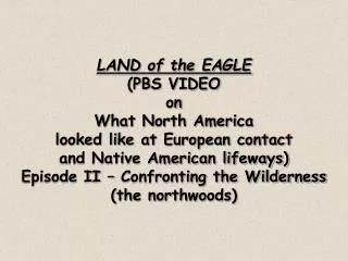 LAND of the EAGLE (PBS VIDEO on What North America looked like at European contact and Native American lifeways) Episode