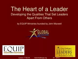 The Heart of a Leader Developing the Qualities That Set Leaders Apart From Others by EQUIP Ministries founded by John