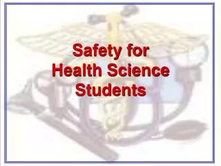 Safety for Health Science Students
