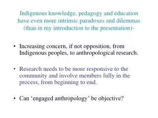 Indigenous knowledge, pedagogy and education have even more intrinsic paradoxes and dilemmas (than in my introduction to