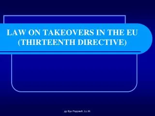 LAW ON TAKEOVERS IN THE EU (THIRTEENTH DIRECTIVE)