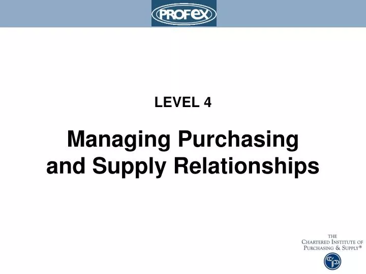 level 4 managing purchasing and supply relationships