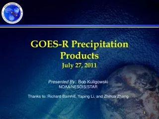 GOES-R Precipitation Products July 27, 2011