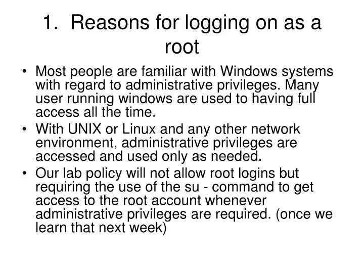 1 reasons for logging on as a root