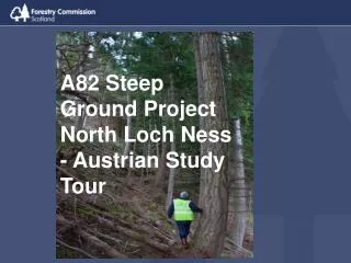 A82 Steep Ground Project North Loch Ness - Austrian Study Tour