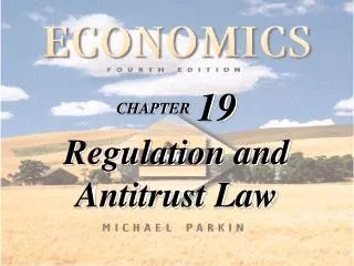 CHAPTER 19 Regulation and Antitrust Law