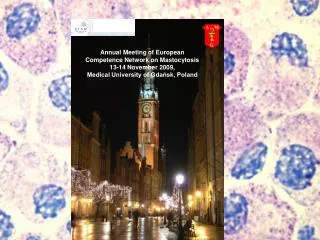 Annual Meeting of European Competence Network on Mastocytosis 13-14 November 2009 , Medical University of Gda?sk,