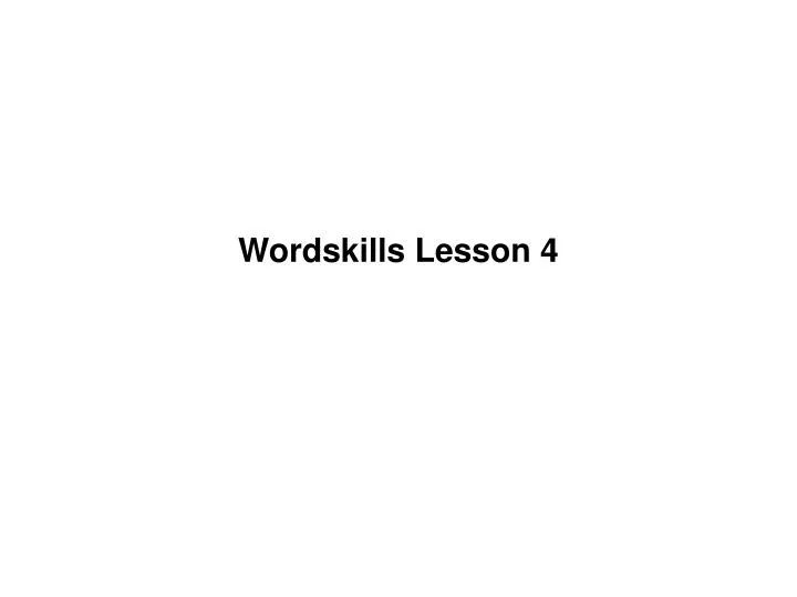 wordskills lesson 4
