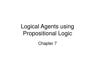 Logical Agents using Propositional Logic