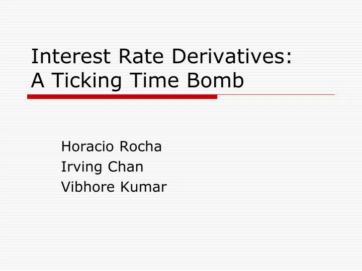 interest rate derivatives a ticking time bomb