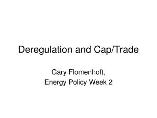 Deregulation and Cap/Trade
