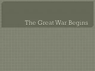 The Great War Begins