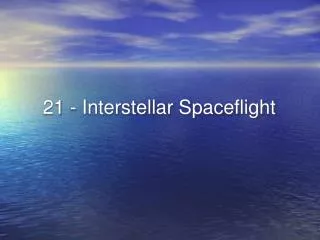 21 - Interstellar Spaceflight
