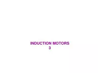 INDUCTION MOTORS 3