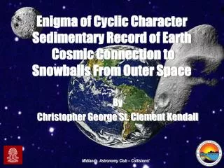 Enigma of Cyclic Character Sedimentary Record of Earth Cosmic Connection to Snowballs From Outer Space