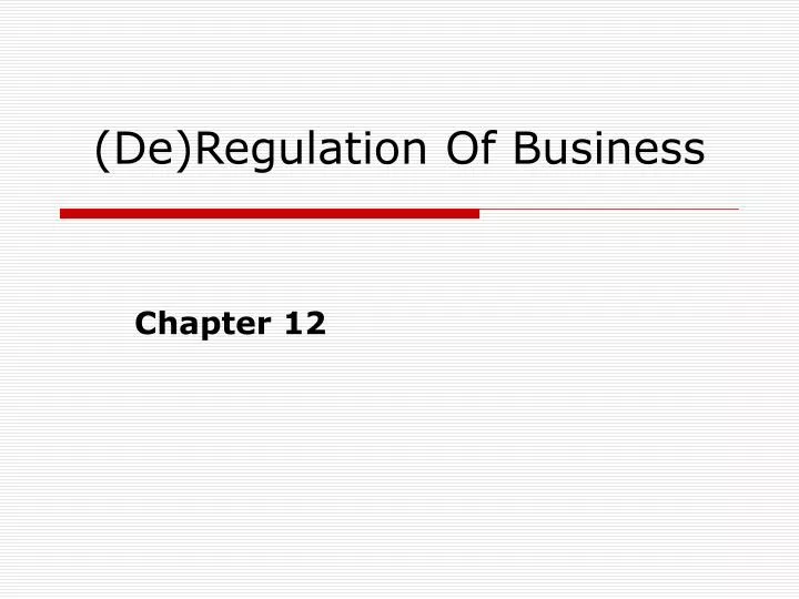 de regulation of business
