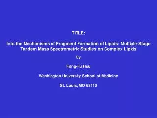 TITLE: Into the Mechanisms of Fragment Formation of Lipids: Multiple-Stage Tandem Mass Spectrometric Studies on Complex