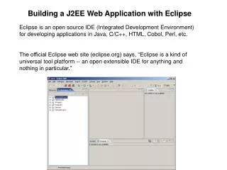 Eclipse is an open source IDE (Integrated Development Environment) for developing applications in Java, C/C++, HTML, Cob