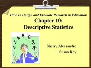 How To Design and Evaluate Research in Education Chapter 10: Descriptive Statistics