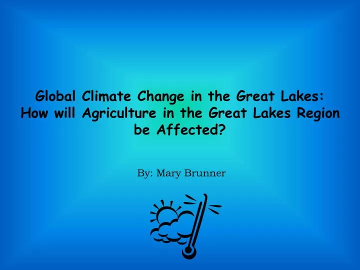 global climate change in the great lakes how will agriculture in the great lakes region be affected