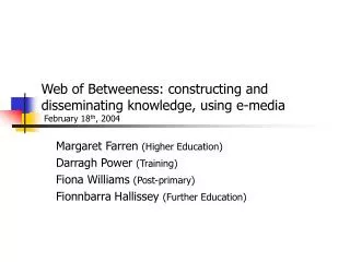 Margaret Farren (Higher Education) Darragh Power (Training) Fiona Williams (Post-primary) Fionnbarra Hallissey (Furt