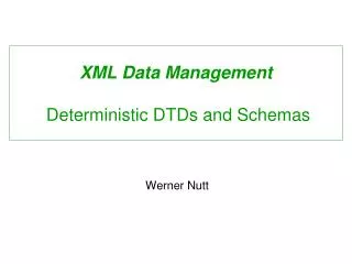 XML Data Management Deterministic DTDs and Schemas