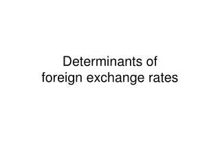 Determinants of foreign exchange rates