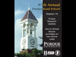 Session 10 Purdue Research Updates Use of railroad flatcars as bridges on low-volume roads