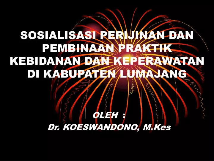 sosialisasi perijinan dan pembinaan praktik kebidanan dan keperawatan di kabupaten lumajang