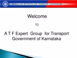 Welcome TO A T F Expert Group for Transport Government of Karnataka