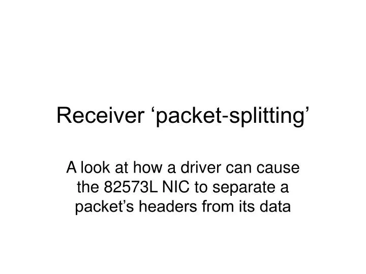receiver packet splitting