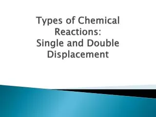 Types of Chemical Reactions: Single and Double Displacement