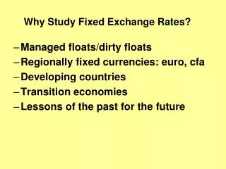 Why Study Fixed Exchange Rates?