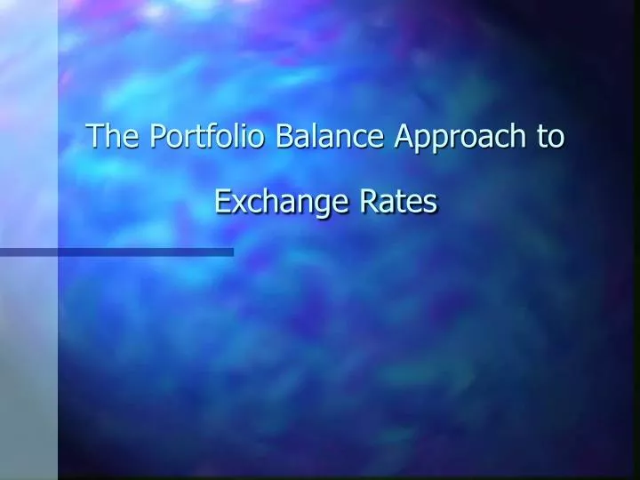 the portfolio balance approach to exchange rates