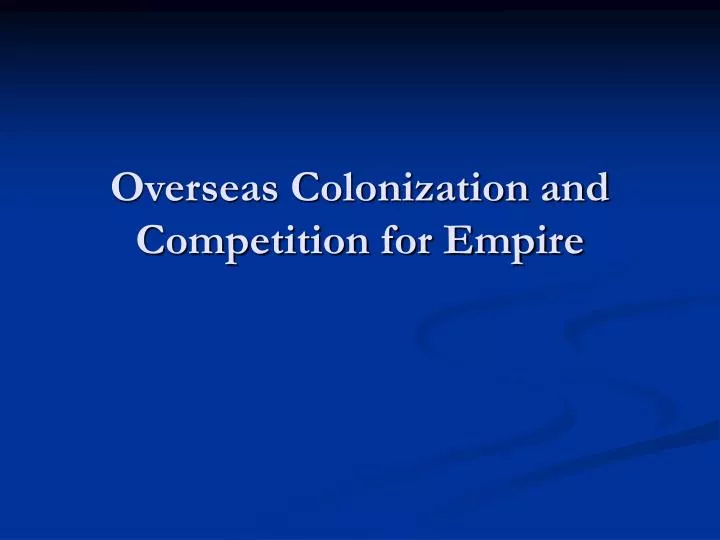 overseas colonization and competition for empire