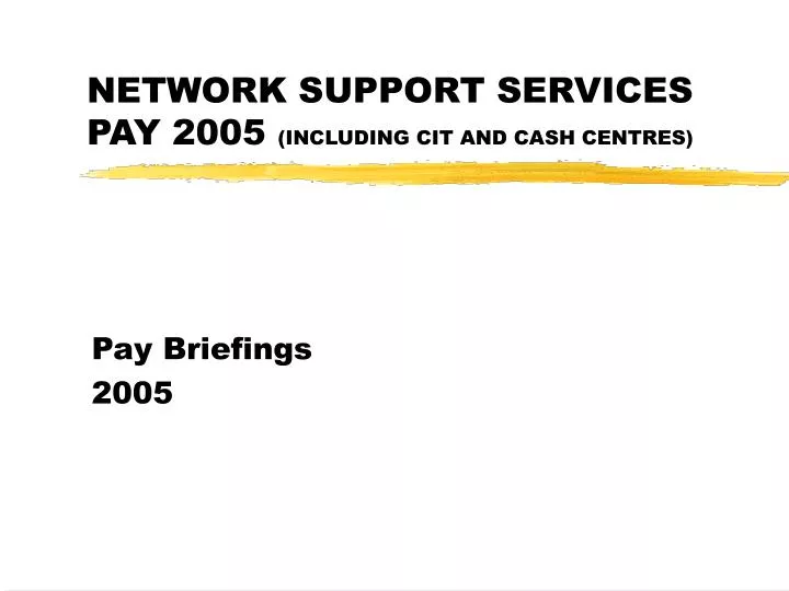 network support services pay 2005 including cit and cash centres