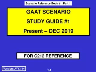 GAAT SCENARIO STUDY GUIDE #1 Present – DEC 2019