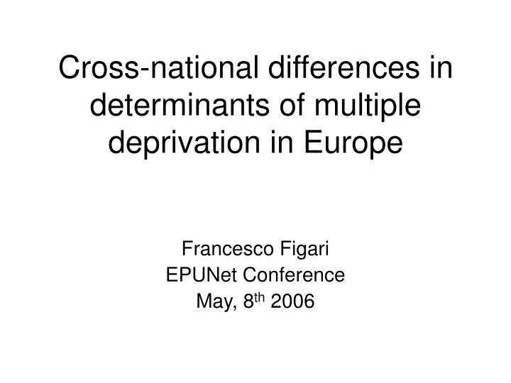 cross national differences in determinants of multiple deprivation in europe
