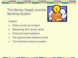 The Money Supply and the Banking System